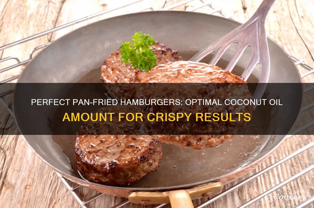 how much coconut oil to use when pan frying hamberger