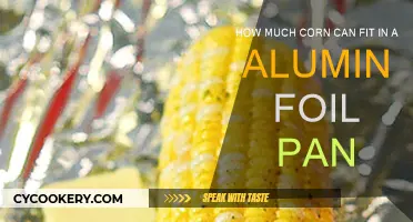 Aluminum Foil Pans: How Much Corn Can They Hold?