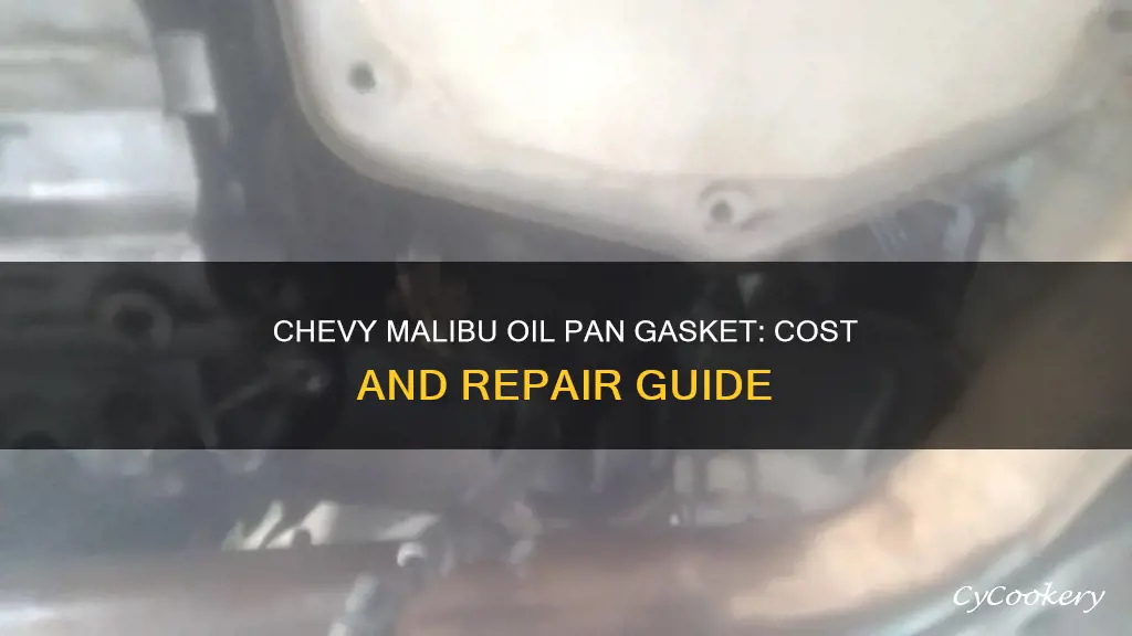 how much cost change oil pan gasket chevy malibu 2006