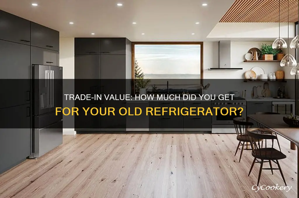 how much did trade it give for refrigerator