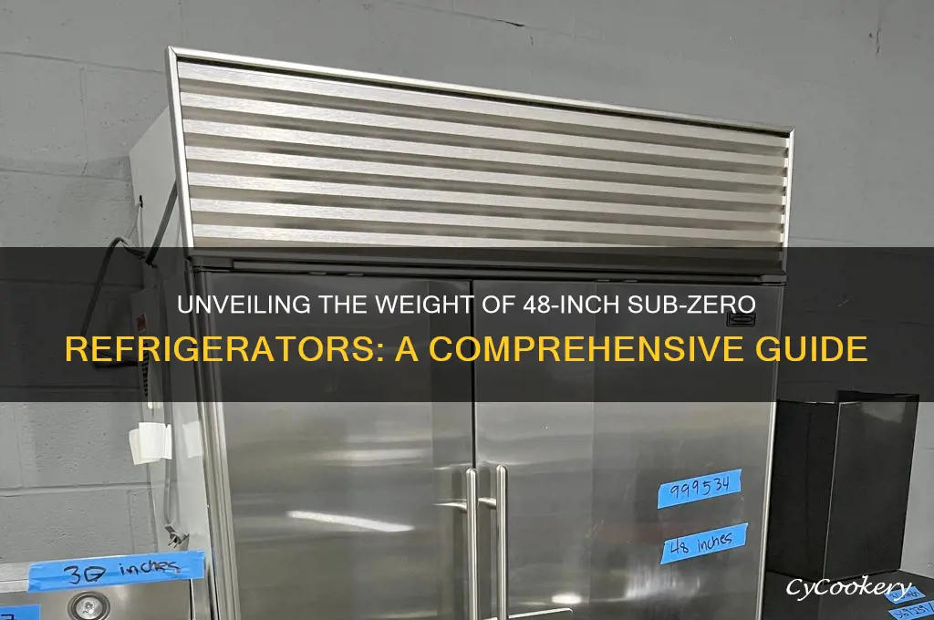 how much do 48 sub zero refrigerators weigh