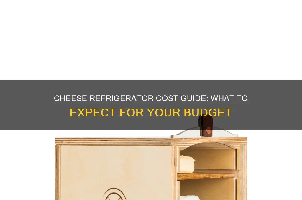 how much does a cheese refrigerator cost