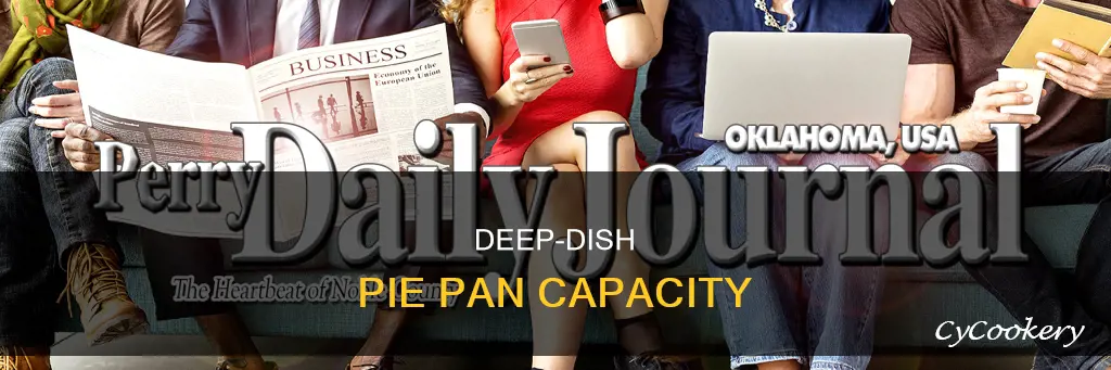 how much does a deep dish 9 pie pan hold