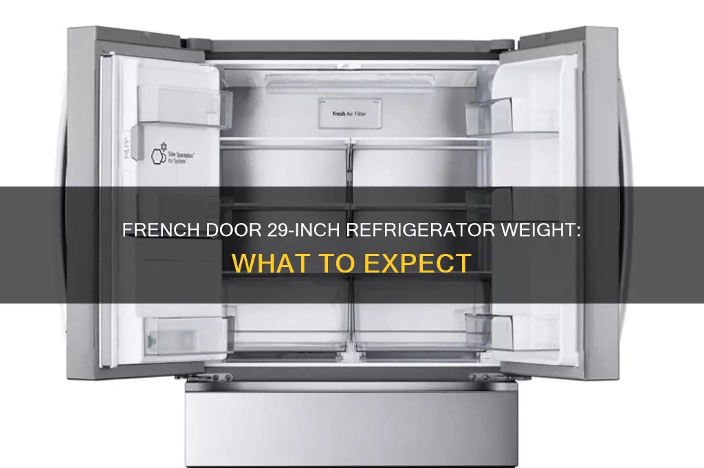 how much does a french door 29 refrigerator weigh