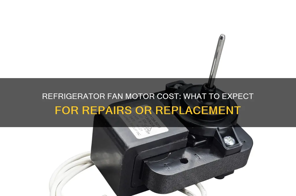 how much does a refrigerator fan motor cost
