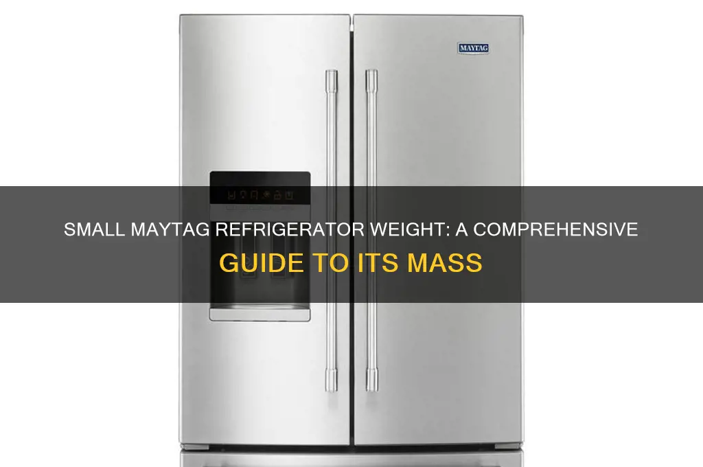 how much does a small maytag refrigerator weigh