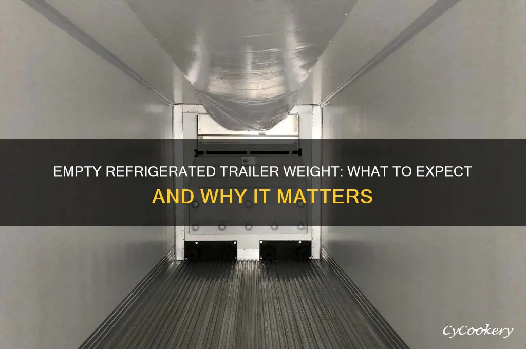 how much does an empty refrigerated trailer weight