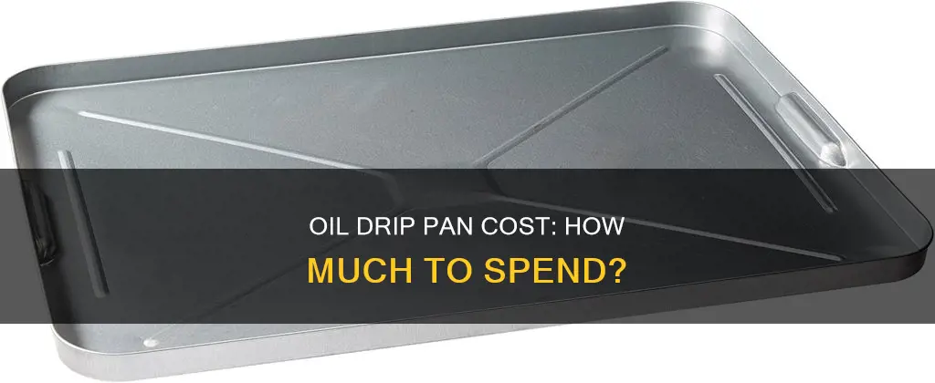 how much does an oil drip pan cost