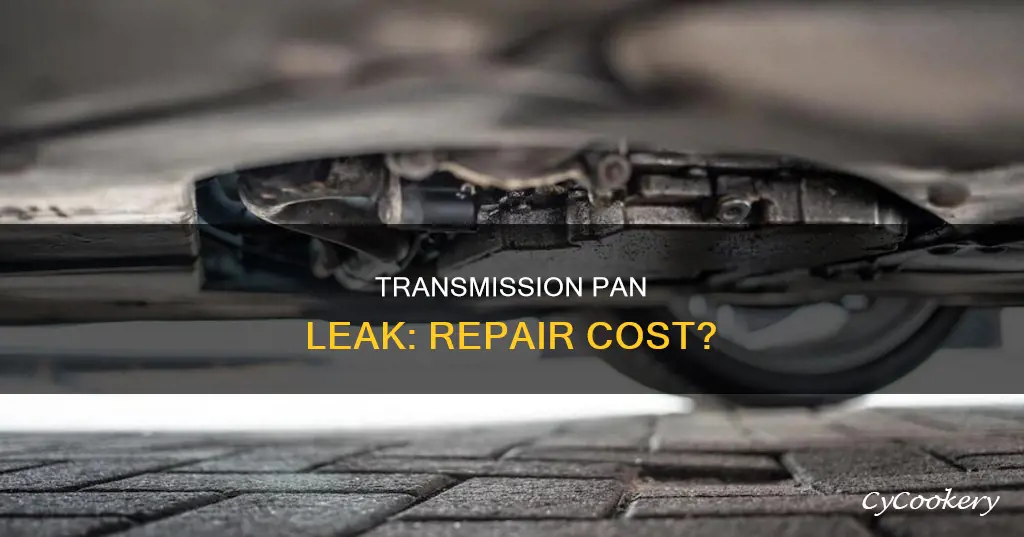 how much does it.cost to.fix a transmission pan leak