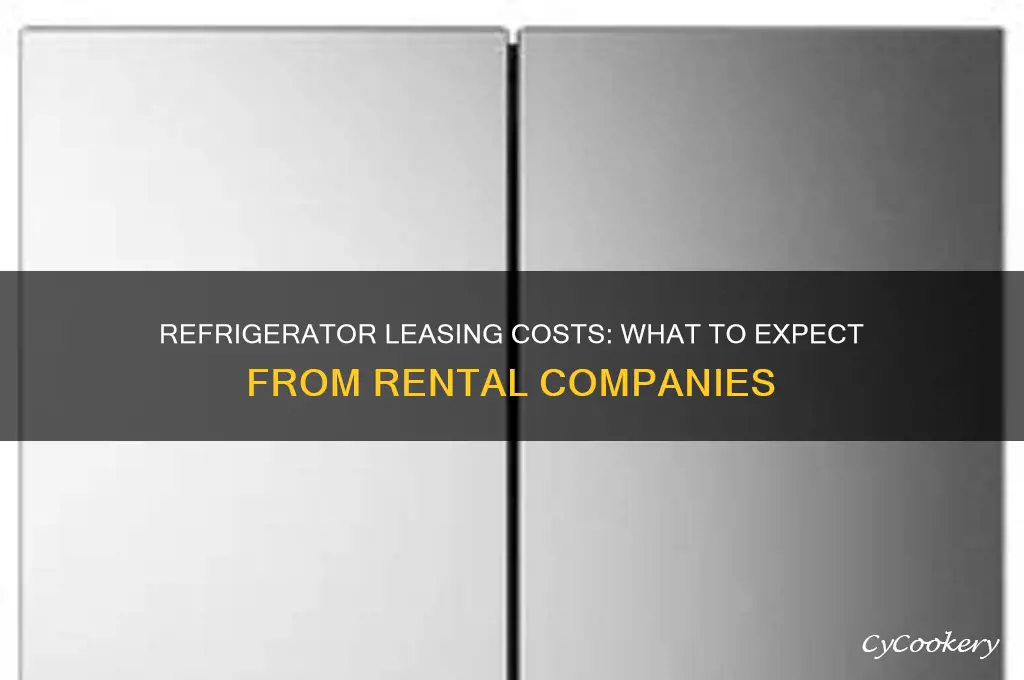 how much does refrigerator leasing company charge