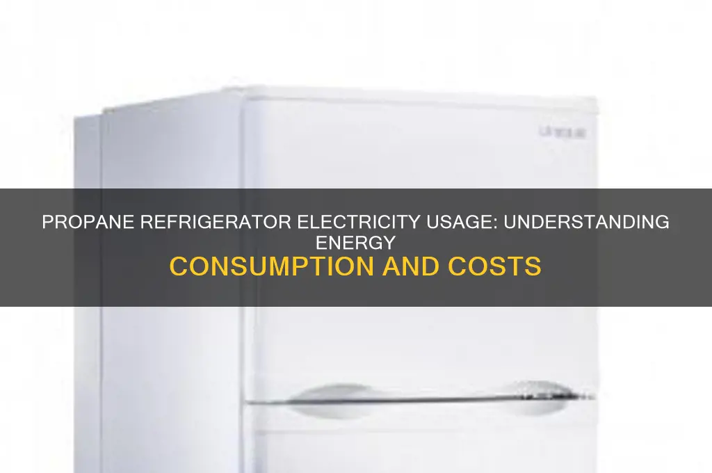 how much electricity does a propane refrigerator use