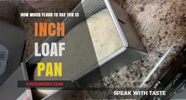 Perfect Baking: Flour Quantity for 13-Inch Loaf Pan Guide