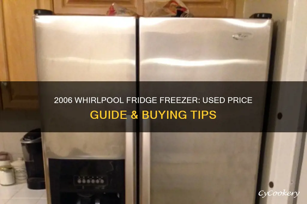 how much for a used 2006 whirpool refrigerator freezer
