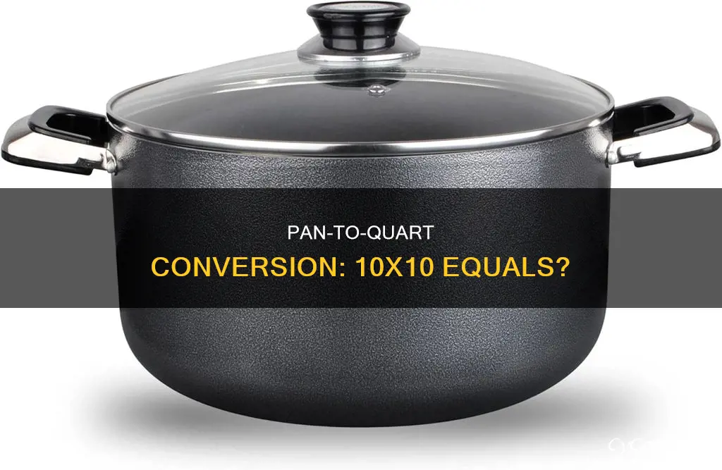 how much is a 10x10 pan in quarts