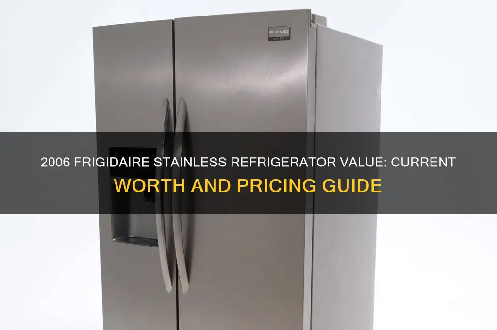 how much is a 2006 frigidaire stainless refrigerator worth
