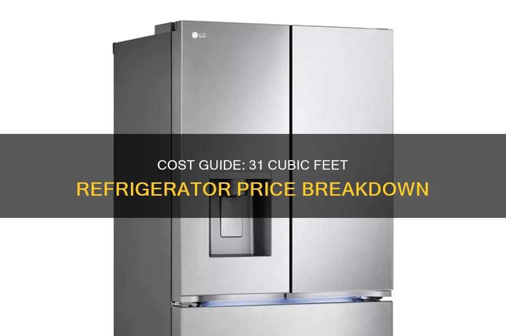 how much is a 31 cubic feet refrigerator