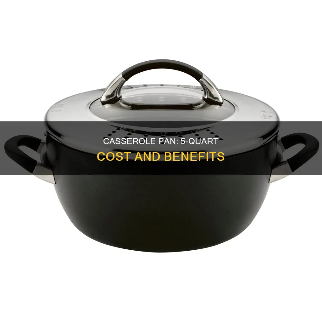 how much is a 5 quart for a casserole pan