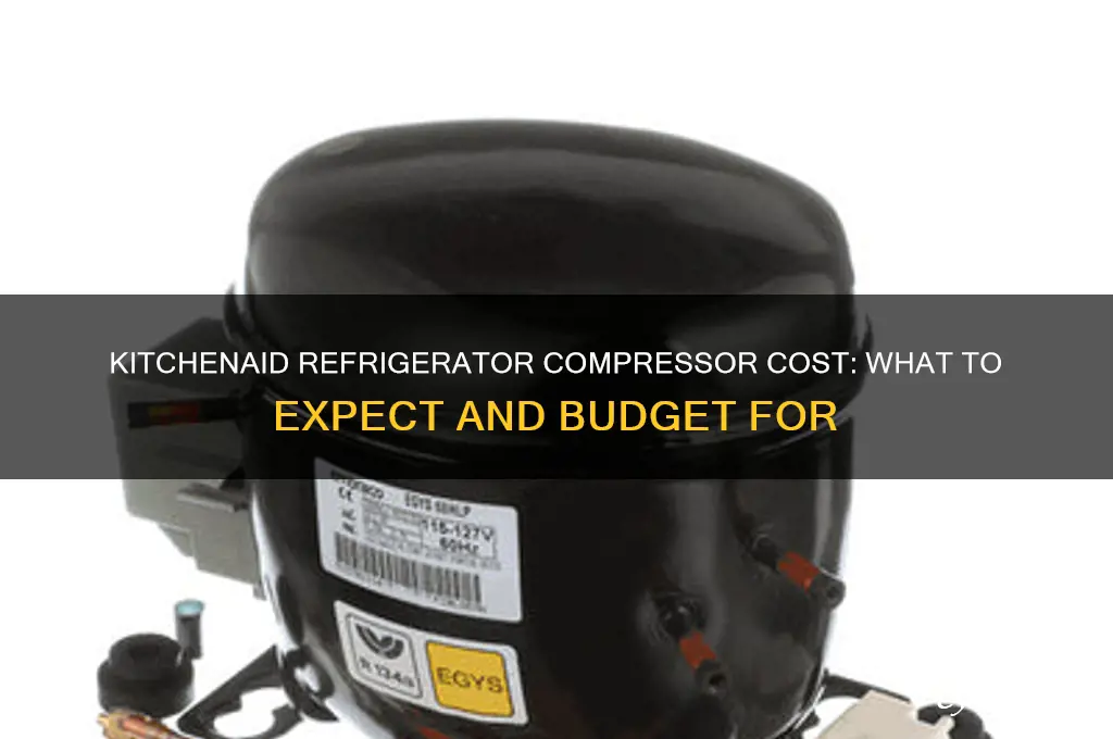 how much is a compressor for a kitchenaid refrigerator
