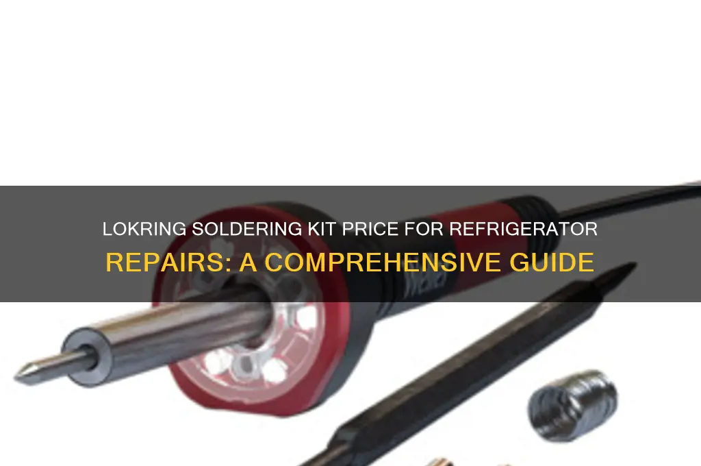 how much is a lokring soldering kit for refrigerator