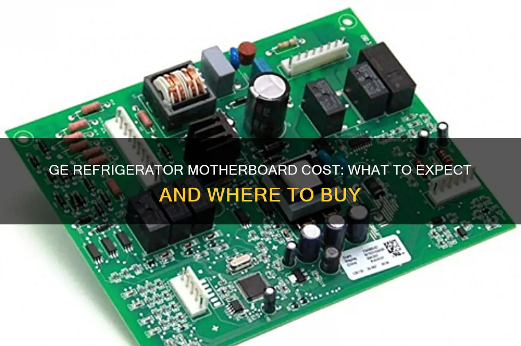 how much is a motherboard for a ge refrigerator