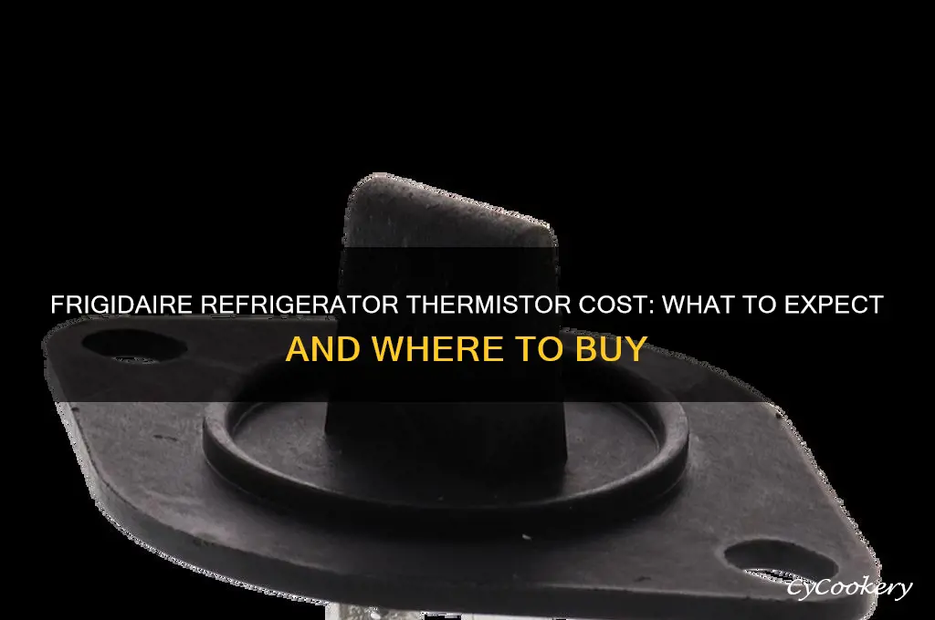 how much is a thermistor for a frigidaire refrigerator