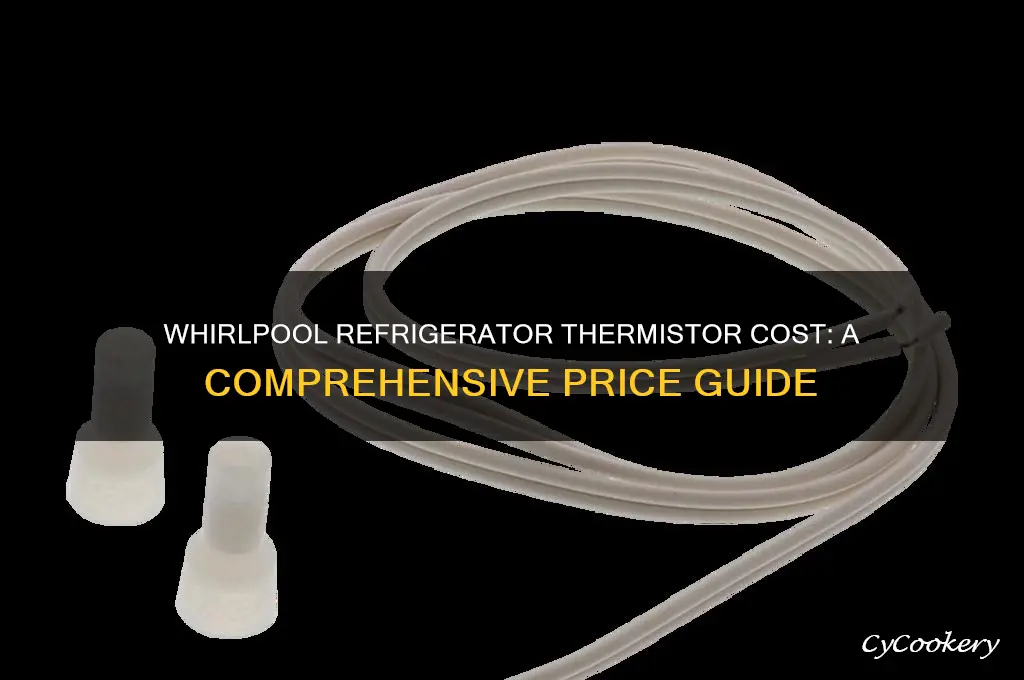 how much is a thermistor for whirlpool refrigerator