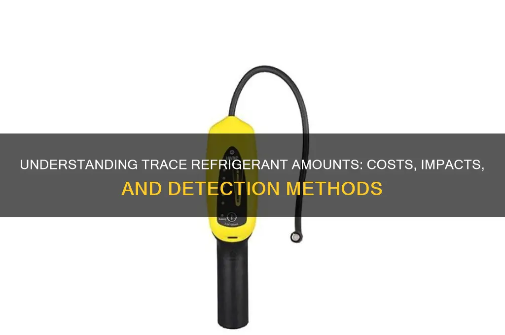 how much is a trace amount of refrigerant