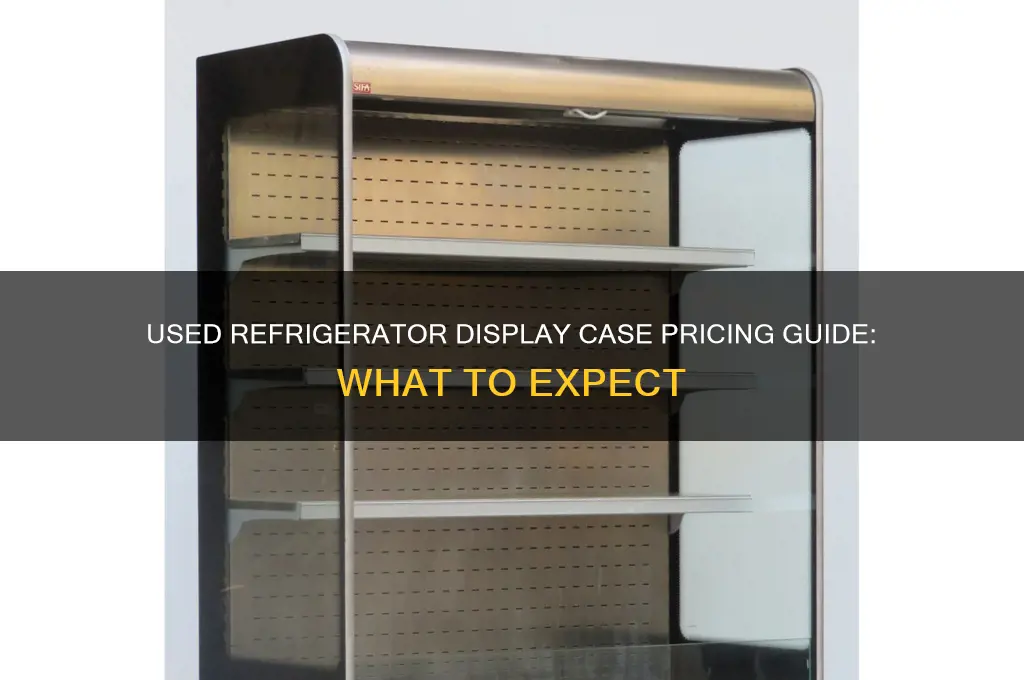 how much is a used refrigerator display case