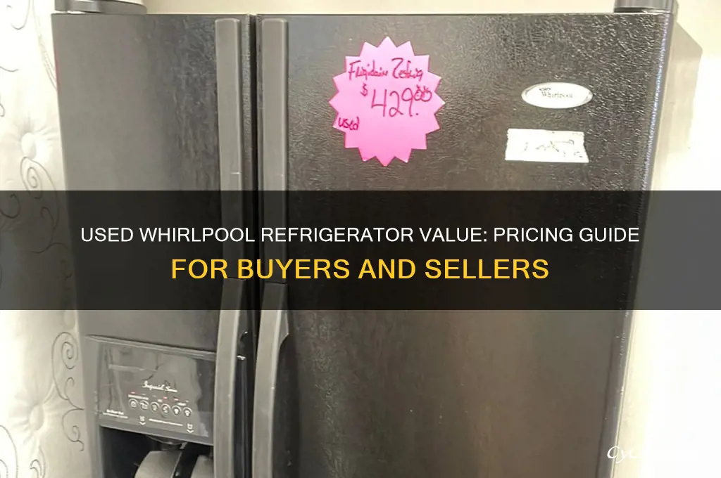 how much is a used whirlpool refrigerator worth