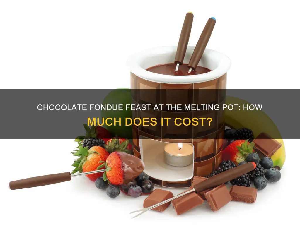 how much is chocolate fondue at the melting pot