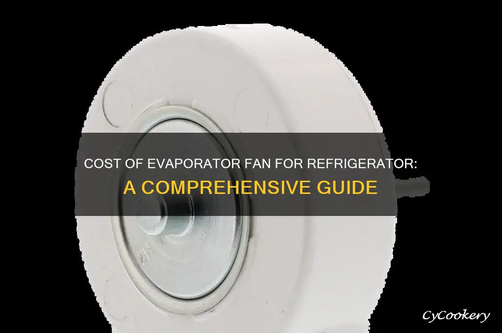 how much is evaporator fan for refrigerator