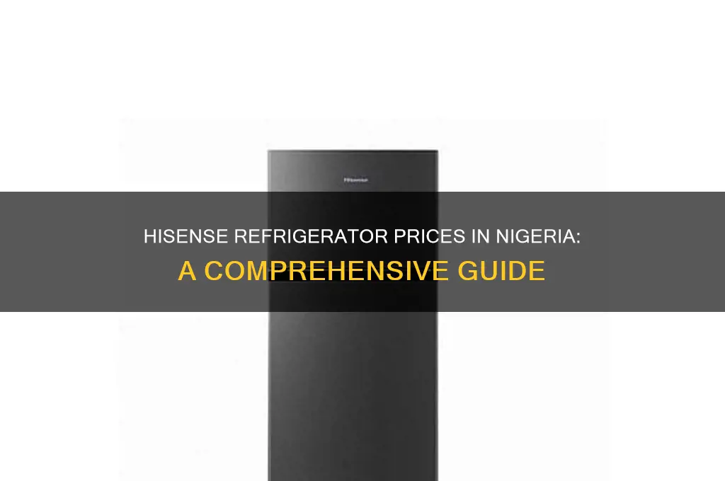 how much is hisense refrigerator in nigeria