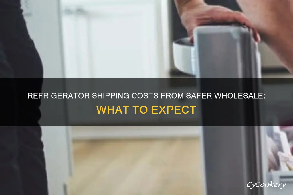 how much is refrigerator shipped from safer wholesale