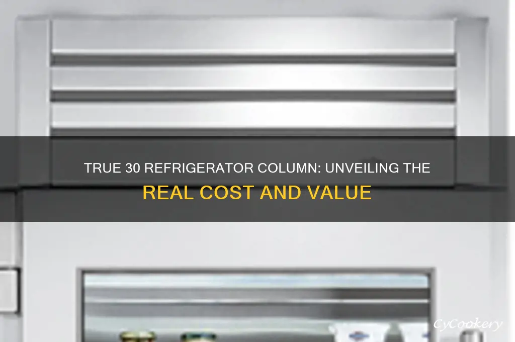 how much is the true 30 refrigerator column