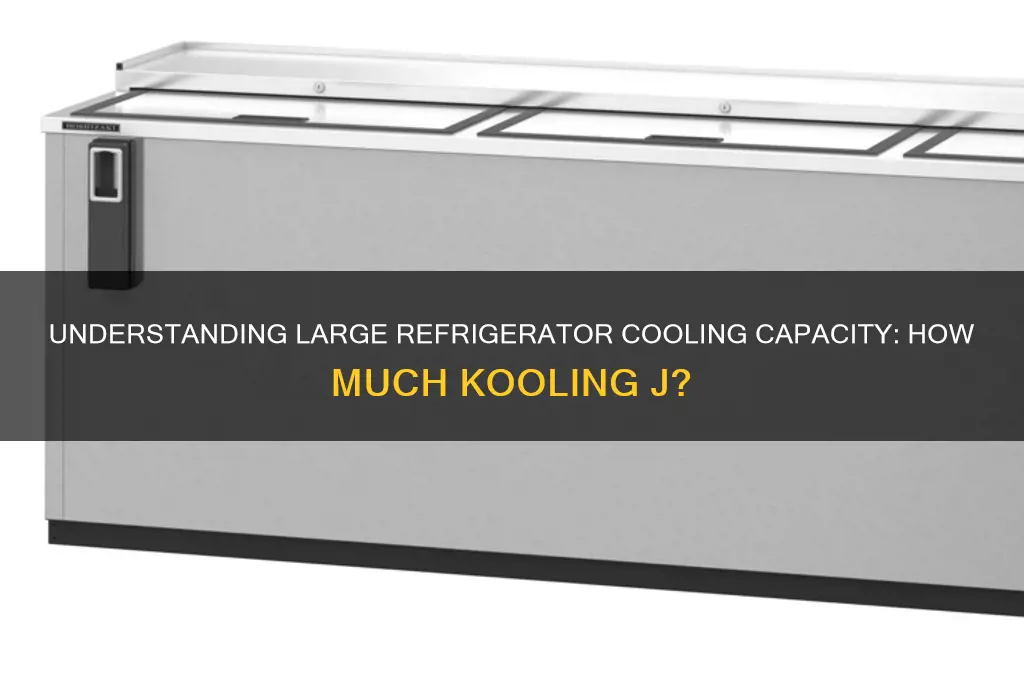 how much kooling j does a large refrigerator have