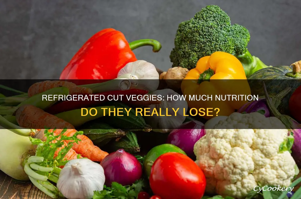 how much less nutrition does refrigerated cut veggies have
