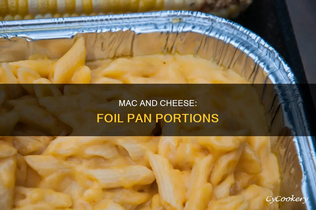 how much mac and cheese for foil pan