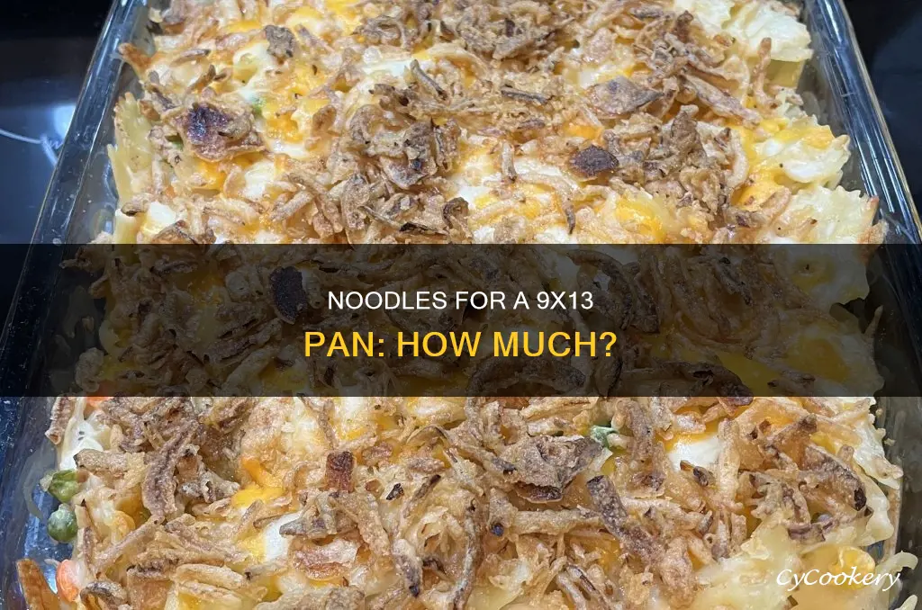 how much noodles for 9 by 13 pan