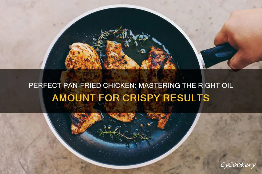 how much oil do you use to pan fry chicken