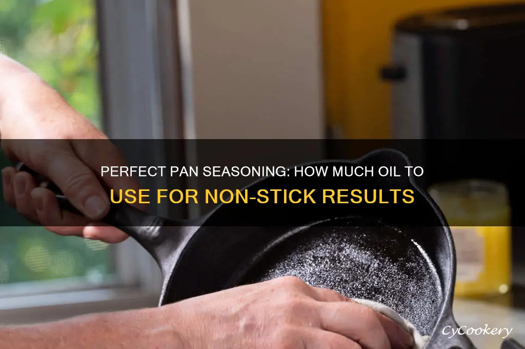how much oil do you use to season pan