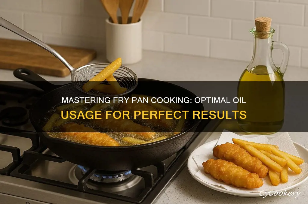 how much oil do you use when using fry pan