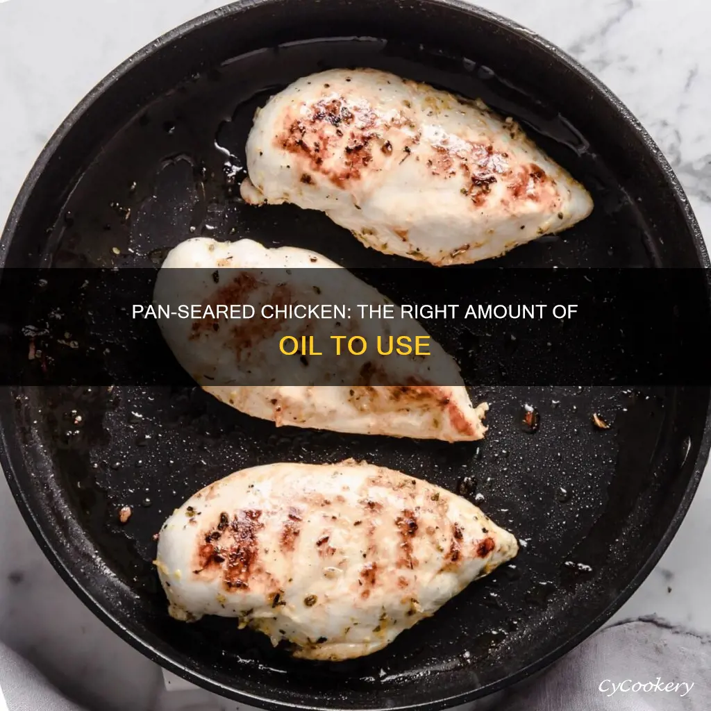 how much oil to pan sear chicken