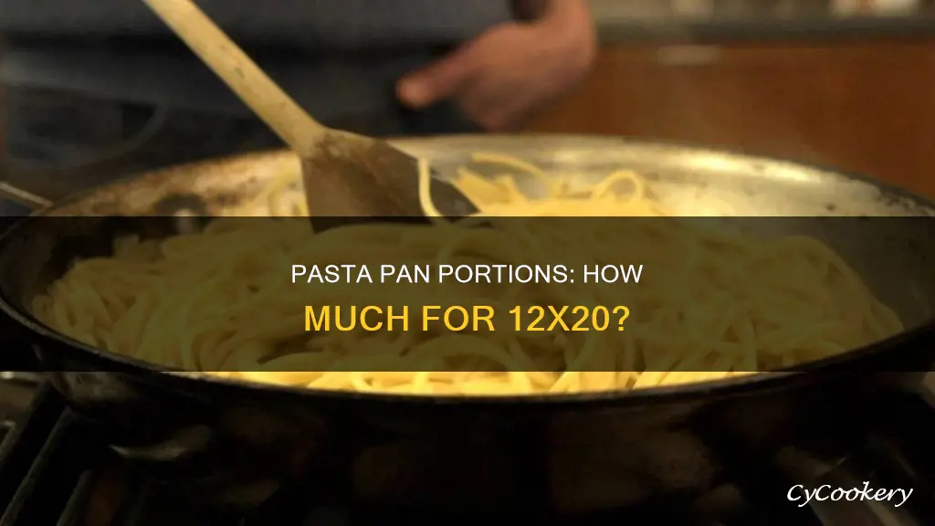 how much pasta does 12x20 pan hold