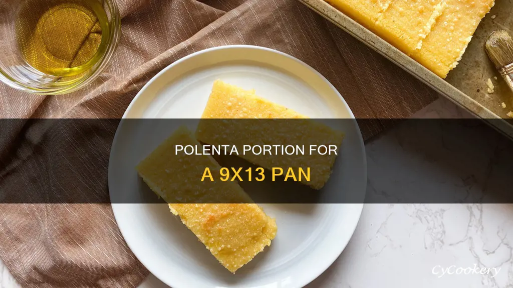 how much polenta to cover a 9 x 13 pan