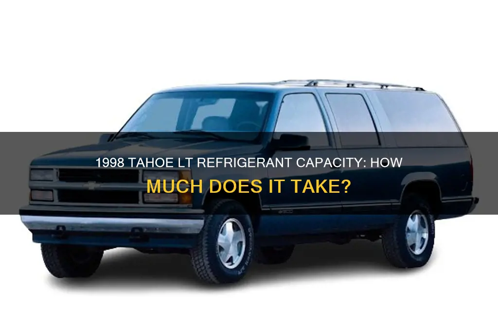 how much refrigerant does a 1998 tahoe lt take