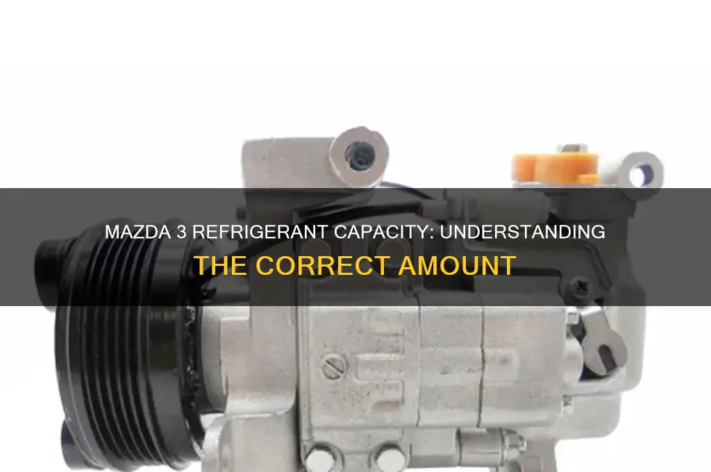 how much refrigerant does a mazda 3 take