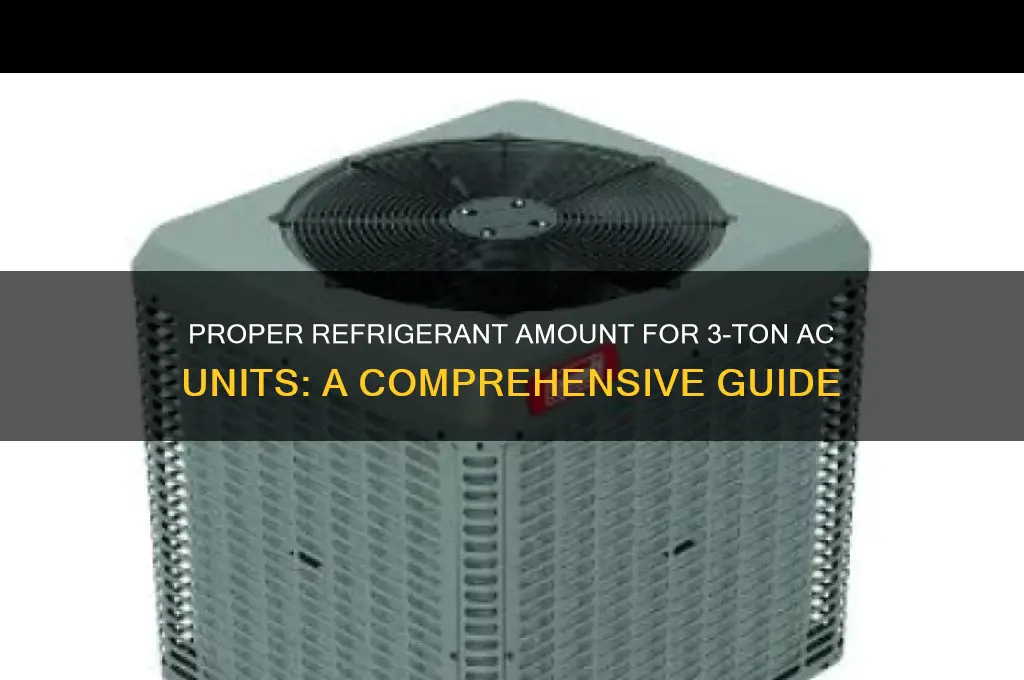 how much refrigerant for 3 ton unit