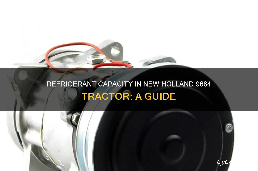 how much refrigerant in new holland 9684 tractor