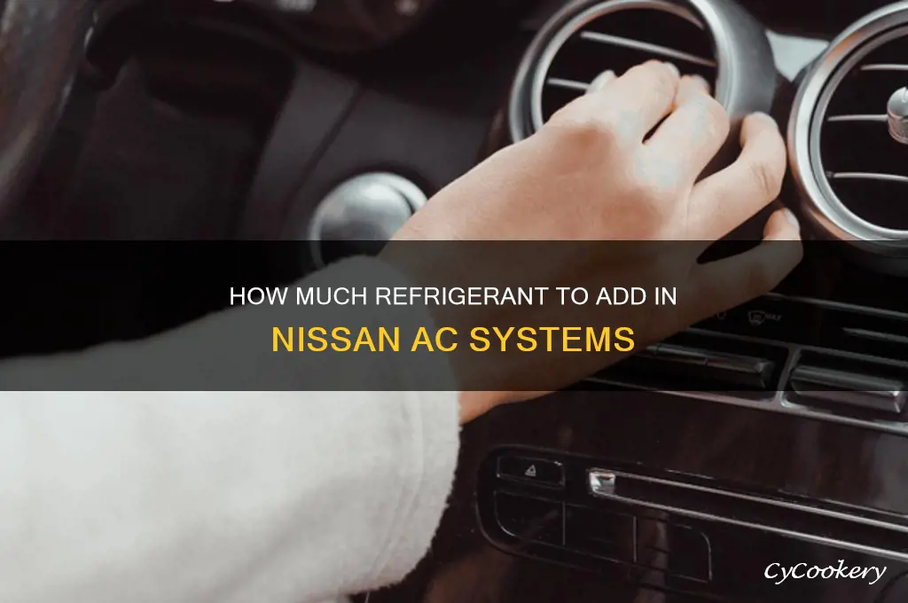 how much refrigerant is added to nissan
