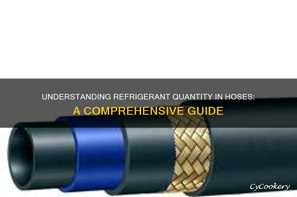 how much refrigerant is in a hose